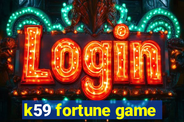 k59 fortune game